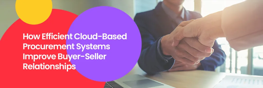 Business handshake with text "How Efficient Cloud-Based Procurement Systems Improve Buyer-Seller Relationships"