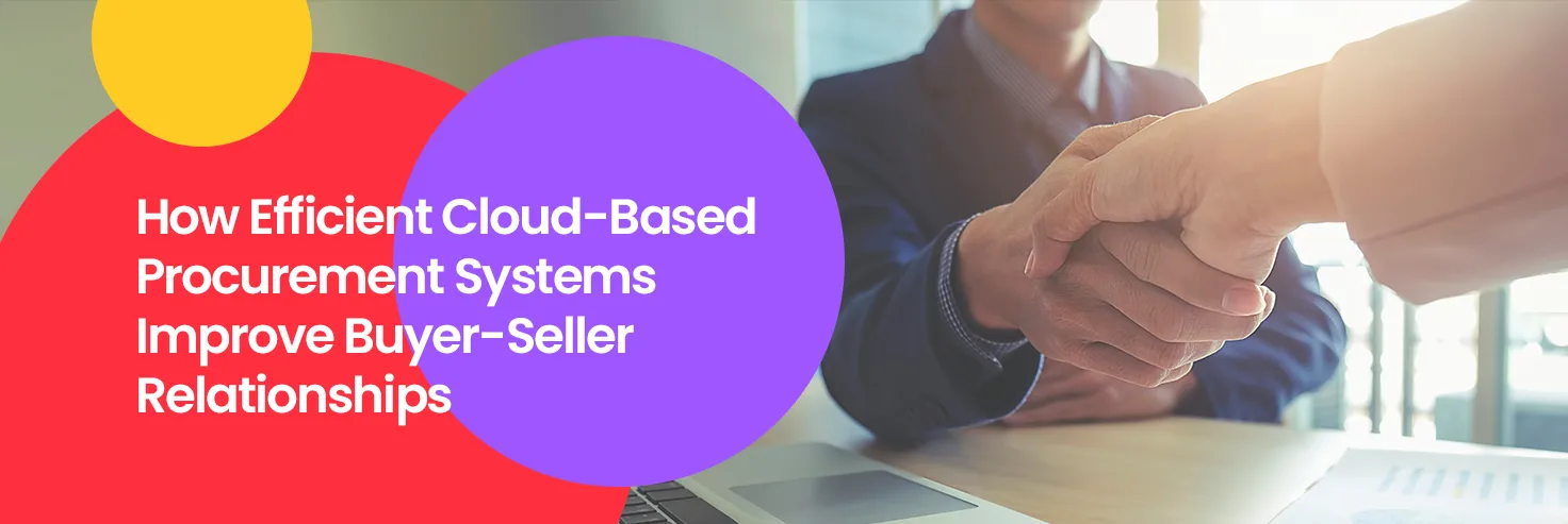 Business handshake with text "How Efficient Cloud-Based Procurement Systems Improve Buyer-Seller Relationships"