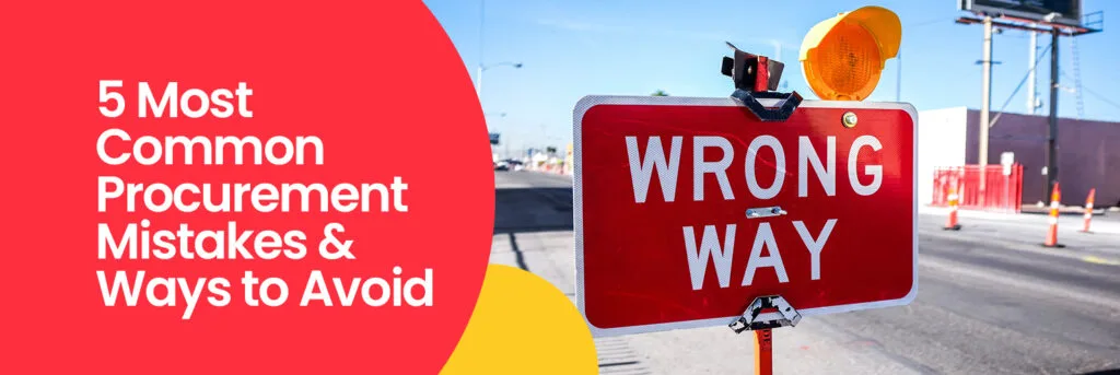 5 Most Common Procurement Mistakes & Ways to Avoid Them