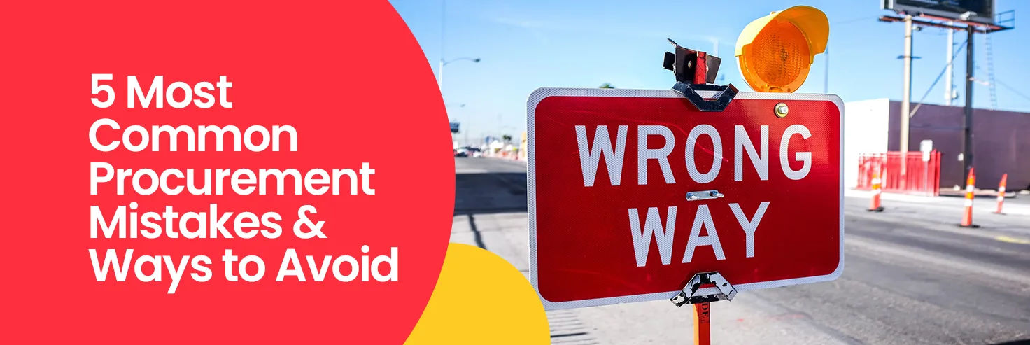 5 Most Common Procurement Mistakes & Ways to Avoid Them