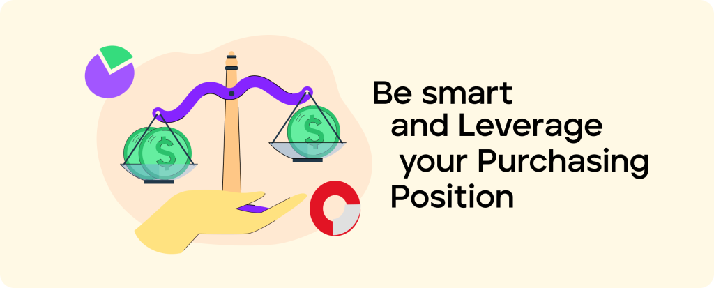 Be smart and Leverage your Purchasing Position 