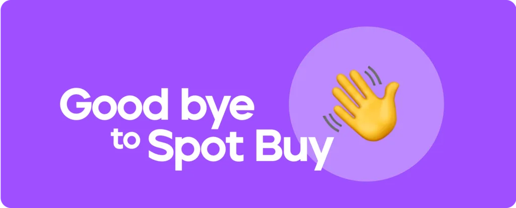 Goodbye to the Spot Buy