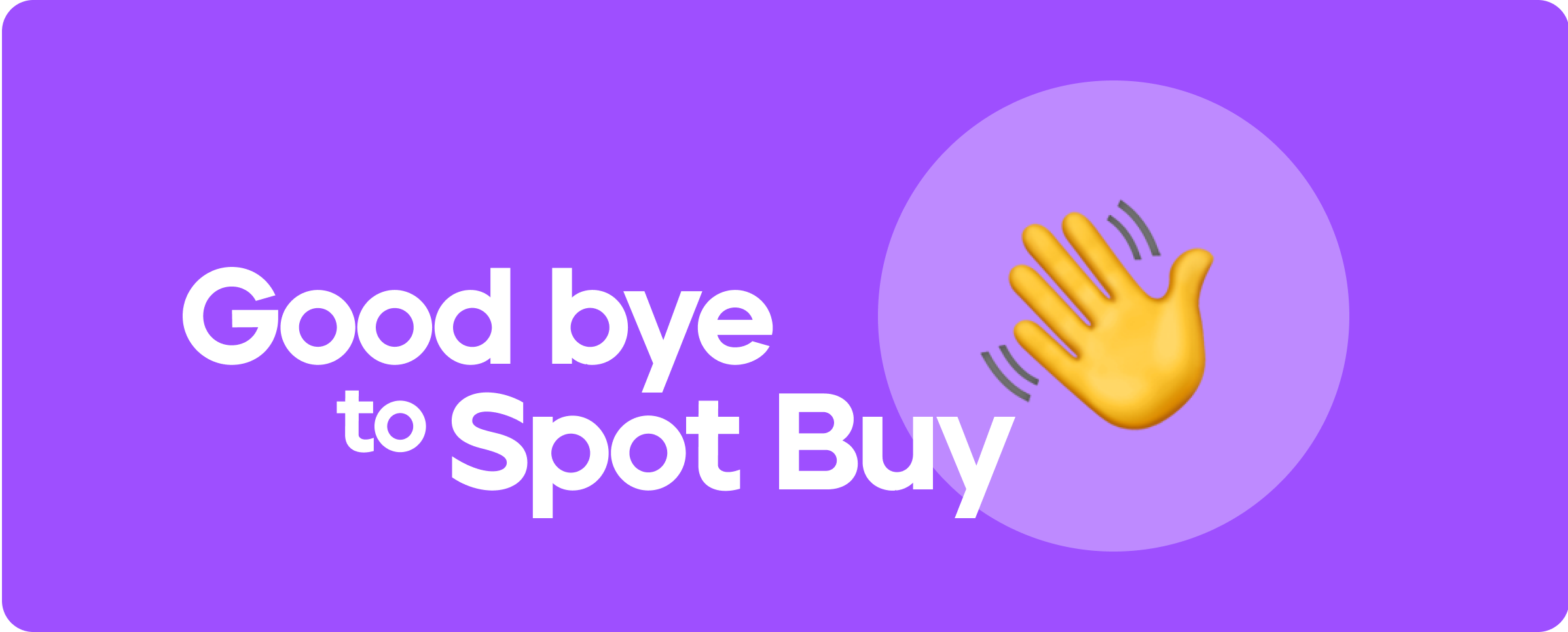 وداعًا لـ Spot Buy