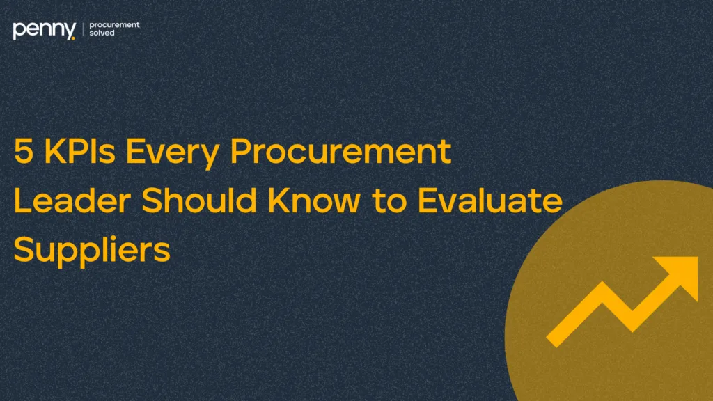 5 KPIs Every Procurement Leader Should Know to Evaluate Suppliers