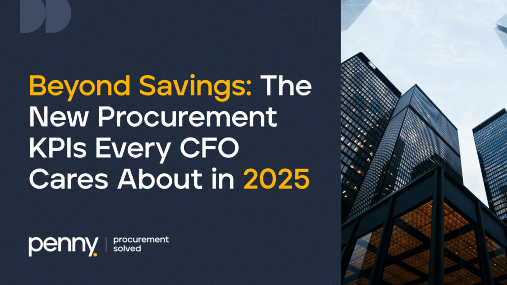 Beyond Savings, The New Procurement KPIs Every CFO Cares About in 2025
