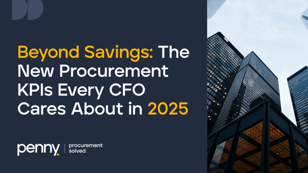 Beyond Savings, The New Procurement KPIs Every CFO Cares About in 2025