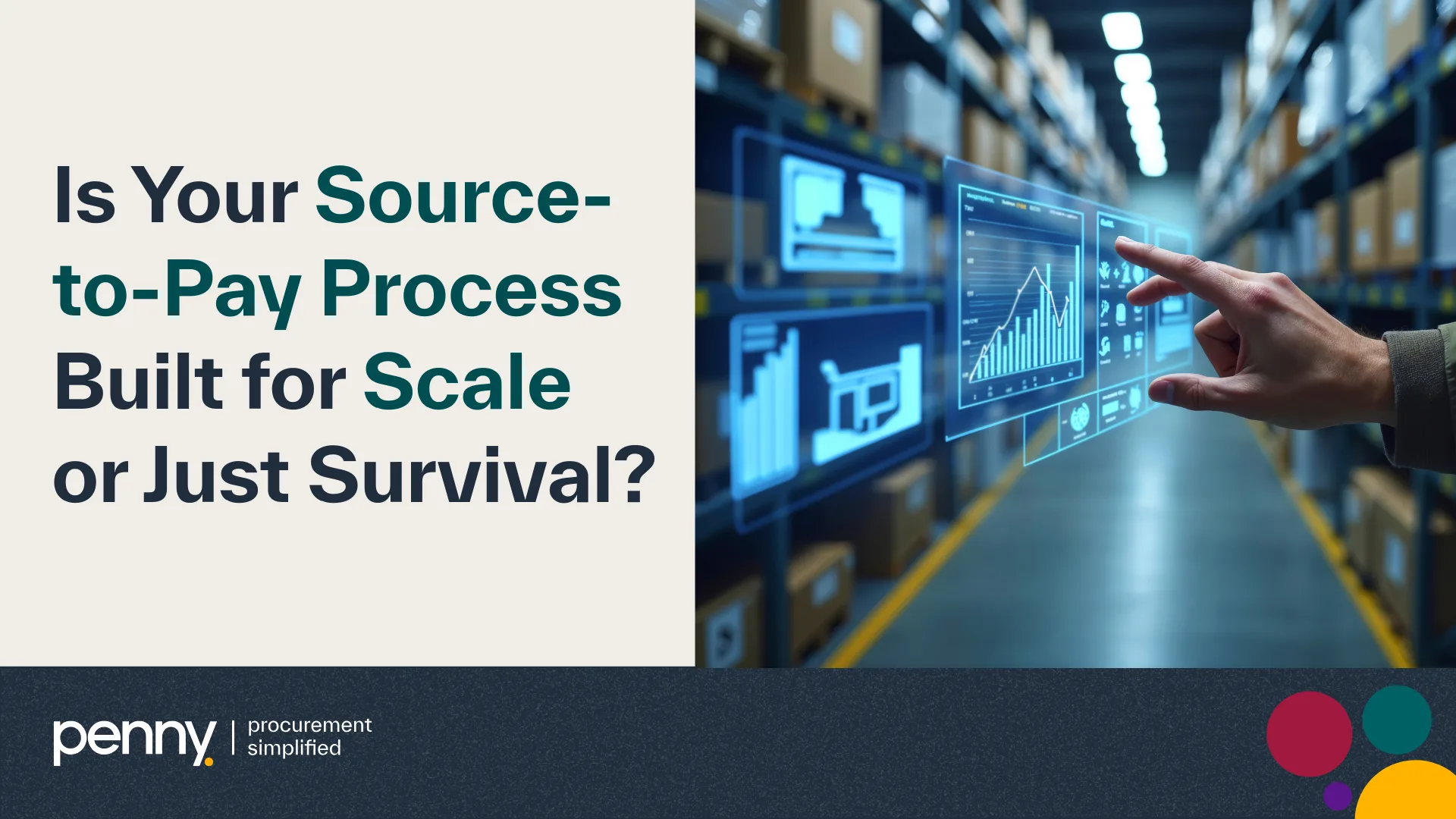 Procurement professional interacting with digital analytics dashboards in warehouse, asking "Is Your Source-to-Pay Process Built for Scale or Just Survival?"