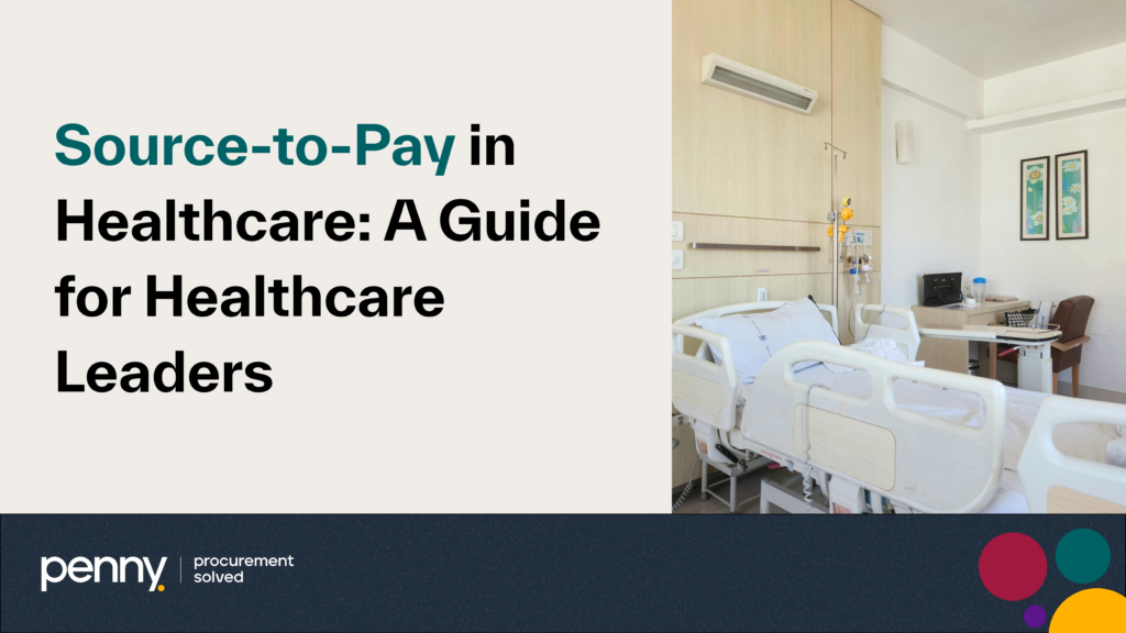 Source-to-Pay in Healthcare: A Guide for Healthcare Leaders 
