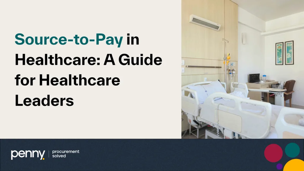Source-to-Pay in Healthcare: A Guide for Healthcare Leaders